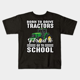 Born To Drive Tractors Forced To Go To School Kids T-Shirt